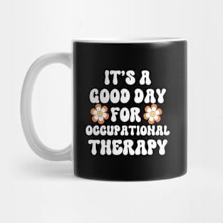 It's A good Day For Occupational Therapy Mug